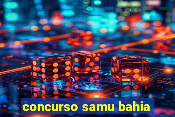 concurso samu bahia